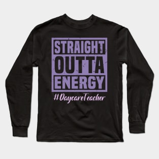 Paraprofessional Straight Outta Energy Teacher Life Long Sleeve T-Shirt